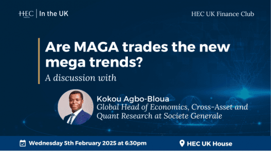 HEC UK Finance Club: Are MAGA trades the new mega trends? 